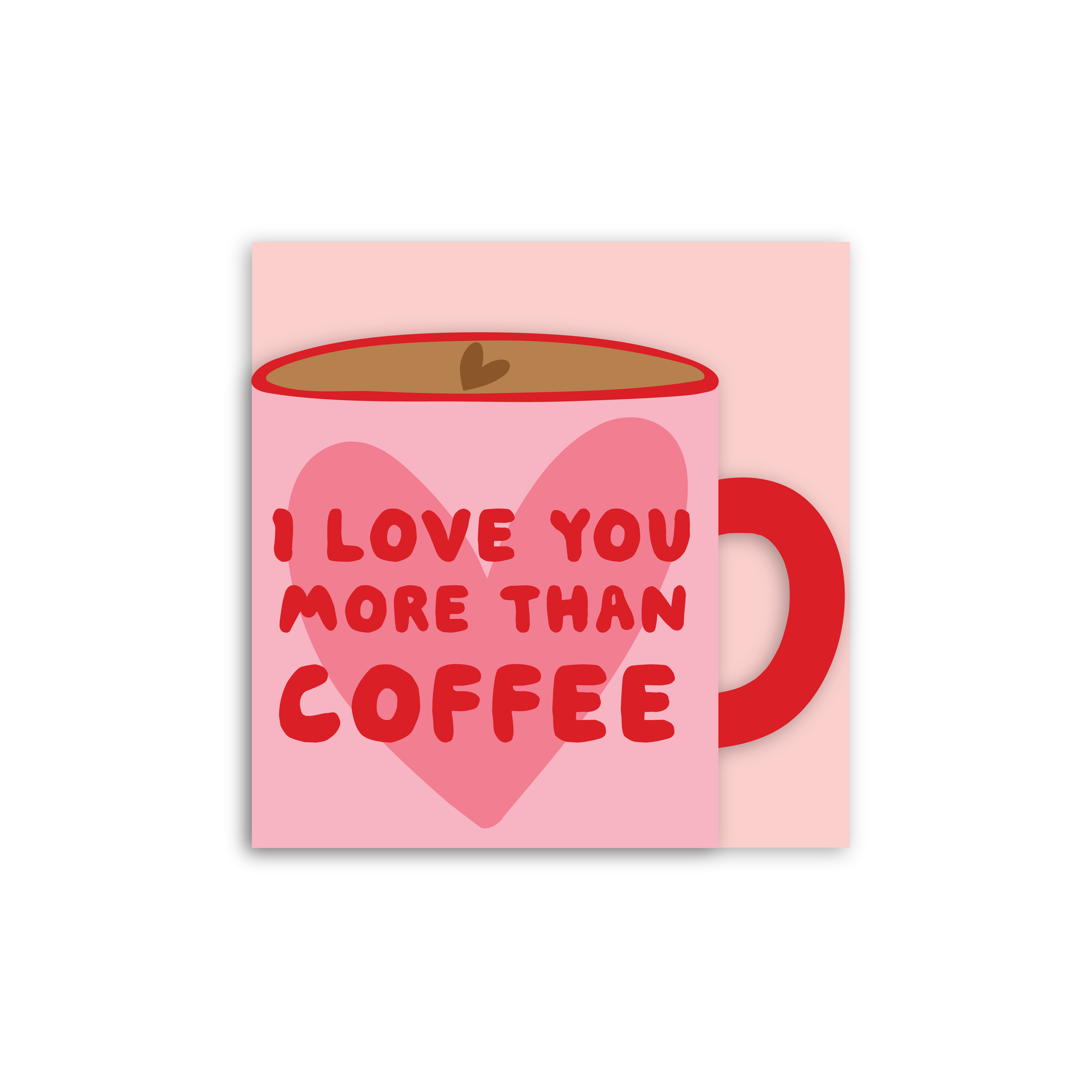 Love You More than Coffee Cup Shaped Card