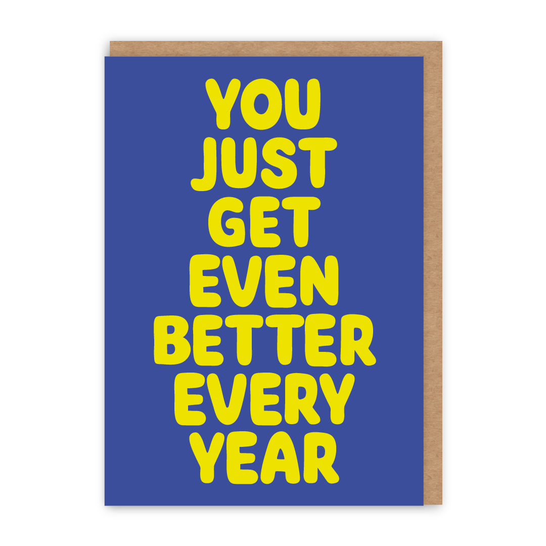 Even Better Every Year Birthday Card
